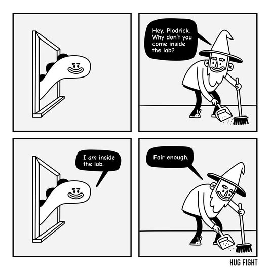 Four-panel Hug Fight comic. Plodrick pokes his long neck through a lab window while Wembley sweeps. Wembley invites him inside. “I am inside the lab,” Plodrick replies. Wembley resumes sweeping. “Fair enough.”