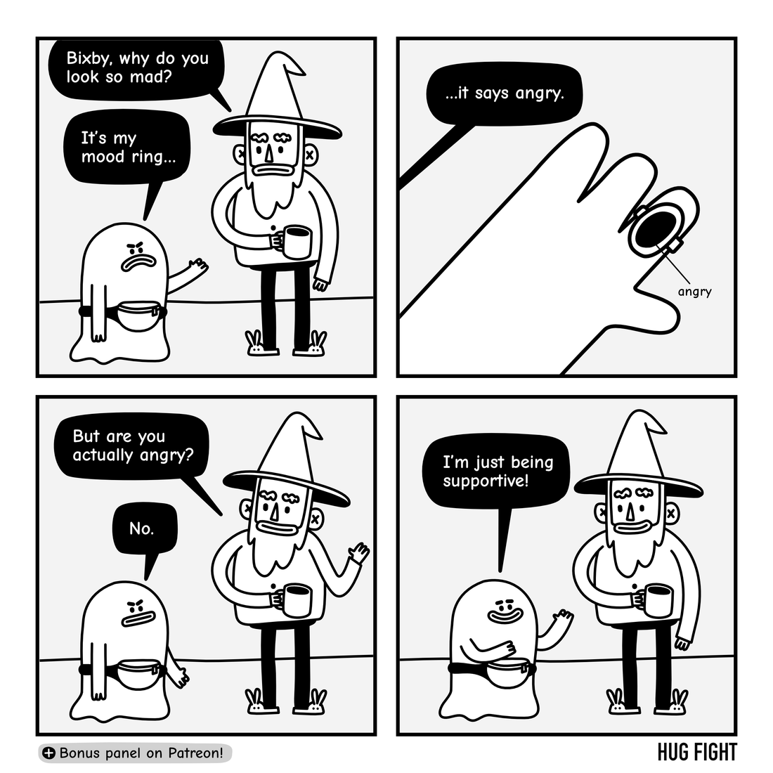 Four-panel Hug Fight comic. Bixby looks angry because his mood ring says “angry.” Wembley asks whether he is actually angry. “No.” Bixby smiles and explains, “I’m just being supportive!”