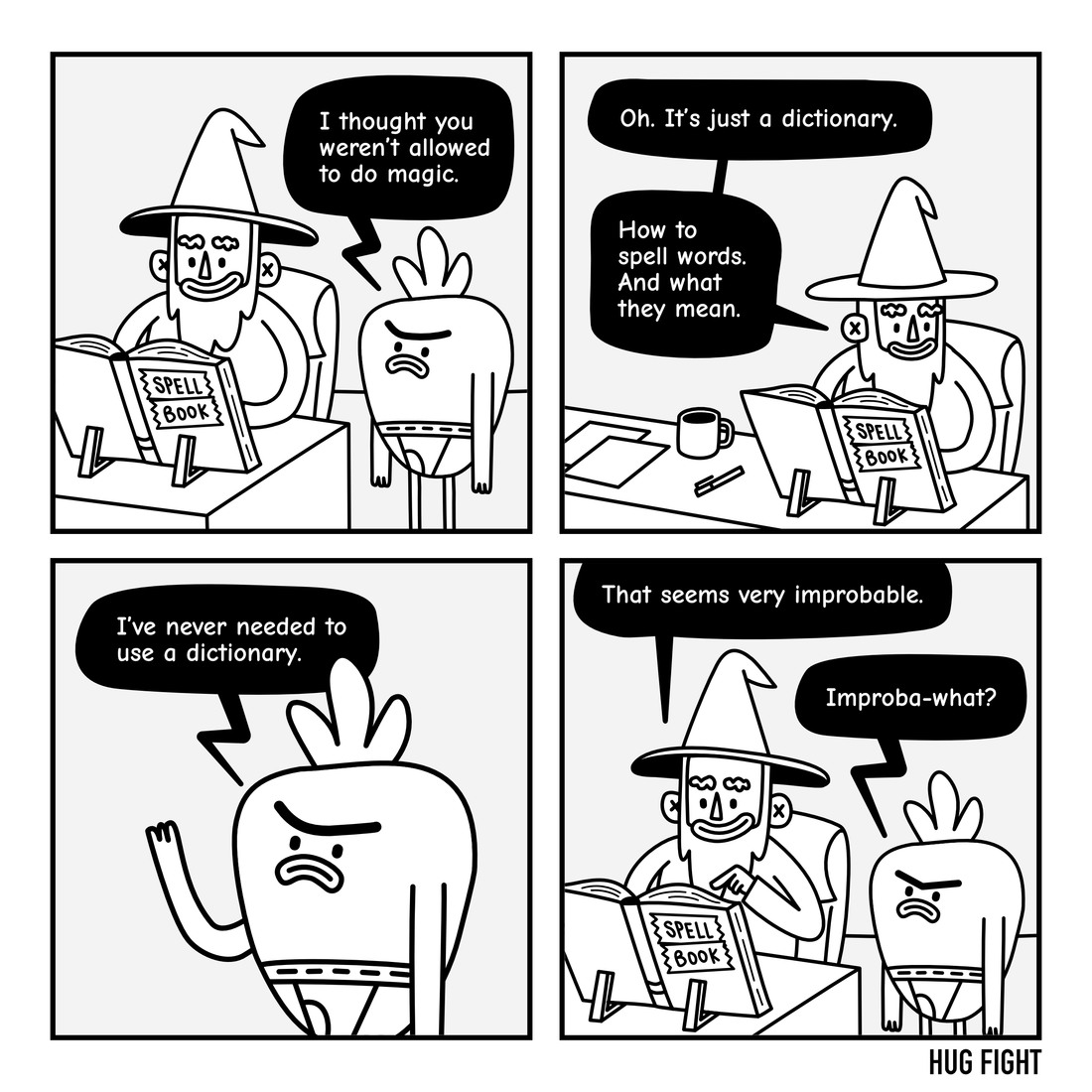 Four-panel Hug Fight comic. Gary questions Wembley’s book labeled “SPELL BOOK.” It is a dictionary. Gary claims he has never needed one. Wembley says, “That seems very improbable.” Gary asks, “Improba-what?”