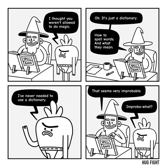 Four-panel Hug Fight comic. Gary questions Wembley’s book labeled “SPELL BOOK.” It is a dictionary. Gary claims he has never needed one. Wembley says, “That seems very improbable.” Gary asks, “Improba-what?”